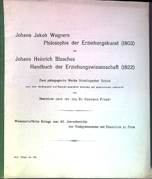 Seller image for Johann Jakob Wagners Philosophie der Erziehungskunst (1803) und Johann Heinrich Blasches Handbuch der Erziehungswissenschaft (1822): Zwei pdagogische Werke Schellinger Schule for sale by books4less (Versandantiquariat Petra Gros GmbH & Co. KG)