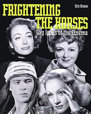 Frightening The Horses : Gay Icons Of The Cinema :