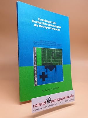 Imagen del vendedor de Grundlagen der Krankenhausplanung fr die Metropole Istanbul : Bericht ber das Deutsch-Trkische Symposion in Berlin am 15./16.11.1984 Veranst.: Inst. fr Krankenhausbau, TU Berlin . Wolfram Fuchs (Bearb.). Robert Wischer (Hrsg.) / Bauten des Gesundheitswesens ; Bd. 12 a la venta por Roland Antiquariat UG haftungsbeschrnkt