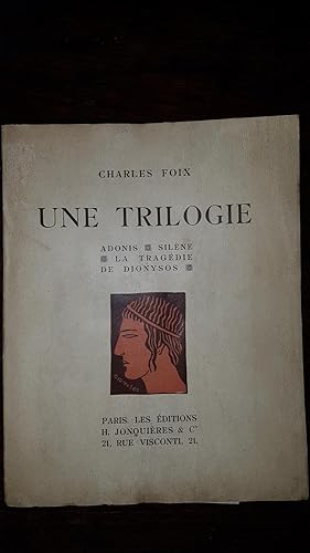 Seller image for Une trilogie. Adonis - Silne - La tragdie de Dionysos for sale by AHA BOOKS