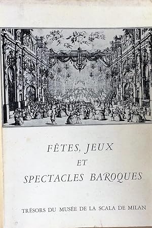 Image du vendeur pour Fetes, jeux et Spectacles Baroques Tresors du Musse de la Scala de Milan mis en vente par Artful Dodger Books