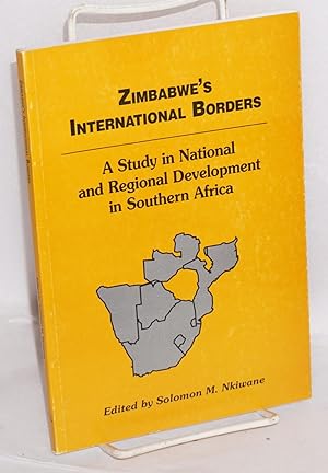 Seller image for Zimbabwe's international borders, a study in national and regional development in Southern Africa. Volume 1: Zimbabwe, Mozambique, Namibia and South Africa for sale by Bolerium Books Inc.