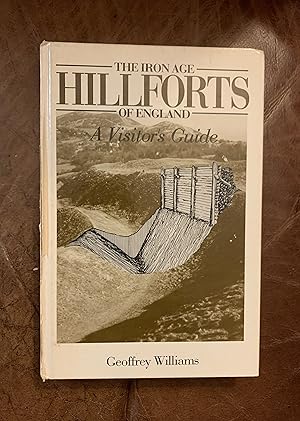 The Iron Age Hillforts of England: A Visitor's Guide