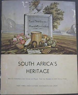 South Africa's Heritage - How Our Forefathers Lived, Worked and Played - From Van Riebeeck to XIX...