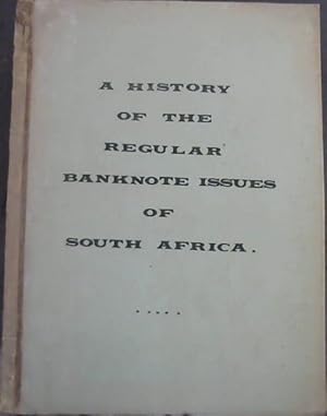 A History of the Regular Banknote Issues of South Africa