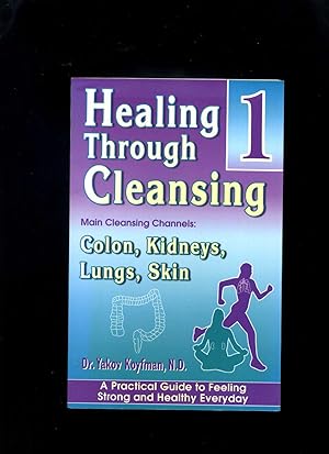 Healing Through Cleansing 1: Colon, Kidneys, Lungs, Skin