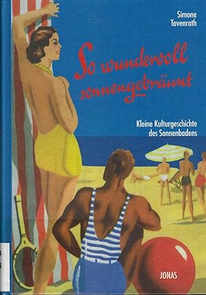 Seller image for So wundervoll sonnengebrunt: Kleine Kulturgeschichte des Sonnenbadens for sale by Paderbuch e.Kfm. Inh. Ralf R. Eichmann