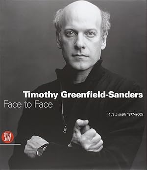 Bild des Verkufers fr Timothy Greenfield-Sanders. Face to Face. Ritratti scelti 1977-2005 zum Verkauf von Il Salvalibro s.n.c. di Moscati Giovanni