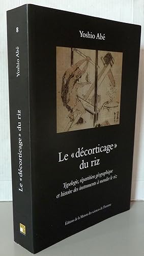 Le "décorticage" du riz : Typologie, répartition géographique et histoire des instruments à monde...