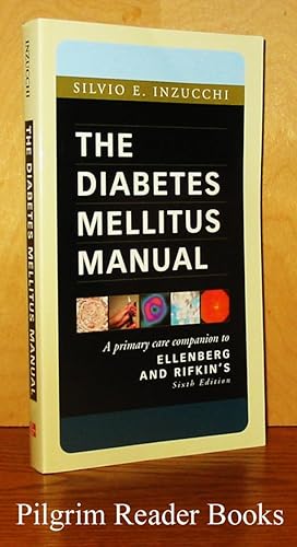 The Diabetes Mellitus Manual, A Primary Care Companion to Ellenberg and Rifkin's
