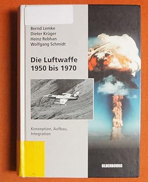 Image du vendeur pour Die Luftwaffe 1950 bis 1970 (Sicherheitspolitik Und Streitkrfte Der Bundesrepublik Deutschland, 2) (German Edition) mis en vente par GuthrieBooks
