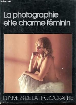 Image du vendeur pour LA PHOTOGRAPHIE ET LE CHARME FEMININ mis en vente par Le-Livre