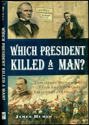 Seller image for Which President Killed a Man? Tantalizing Trivia and Fun Facts About Our Chief Executives and First Ladies for sale by Don's Book Store