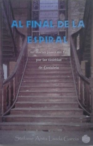 AL FINAL DE LA ESPIRAL - UN ETERNO PASEO SIN FIN POR LAS TINIEBLAS DE CANTABRIA