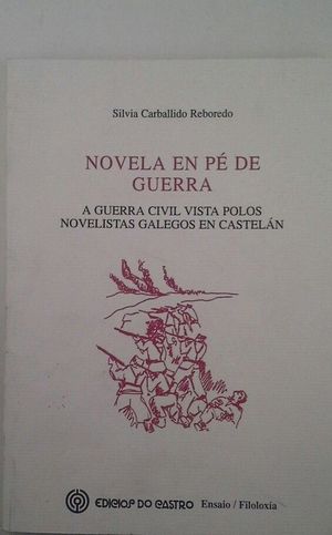 NOVELA EN PÉ DE GUERRA - A GUERRA CIVIL VISTA POLOS NOVELISTAS GALEGOS EN CASTELÁN