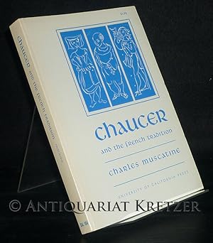 Bild des Verkufers fr Chaucer and the French Tradition. A Study in Style and Meaning. [By Charles Muscatine]. zum Verkauf von Antiquariat Kretzer