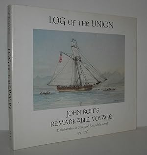 Immagine del venditore per LOG OF THE UNION John Boit's Remarkable Voyage to the Northwest Coast and around the World, 1794-1796 venduto da Evolving Lens Bookseller