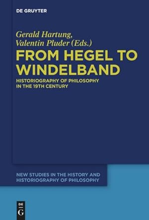 Seller image for From Hegel to Windelband : Historiography of Philosophy in the 19th Century for sale by AHA-BUCH GmbH