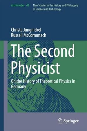 Bild des Verkufers fr The Second Physicist : On the History of Theoretical Physics in Germany zum Verkauf von AHA-BUCH GmbH