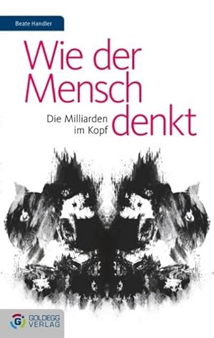 Seller image for Wie der Mensch denkt : Die Milliarden im Kopf for sale by AHA-BUCH GmbH