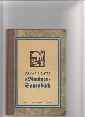 Olmützer Sagenbuch HG von Oskar Richter, Mitarbeiter: Dr. Franz Linke, Leopold Kwicela, Franz Pok...