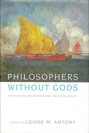 Bild des Verkufers fr Philosophers Without Gods: Meditations on Atheism the Secular Life zum Verkauf von Goulds Book Arcade, Sydney