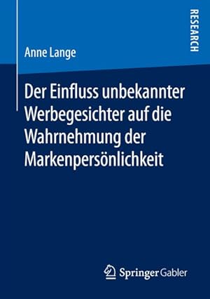 Bild des Verkufers fr Der Einfluss unbekannter Werbegesichter auf die Wahrnehmung der Markenpersnlichkeit. (Dissertation 2016). zum Verkauf von Antiquariat Thomas Haker GmbH & Co. KG