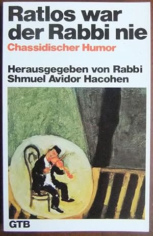 Imagen del vendedor de Ratlos war der Rabbi nie. : chassidischer Humor. hrsg. von Shmuel Avidor Hacohen. Mit Zeichn. von Mane Katz. Aus dem Engl. bers. von Friedrich-Thomas Merkel / Gtersloher Taschenbcher ; 774 a la venta por Antiquariat Blschke