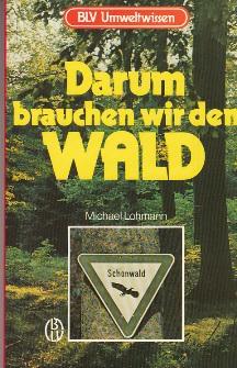 Seller image for Darum brauchen wir den Wald. for sale by Buchversand Joachim Neumann