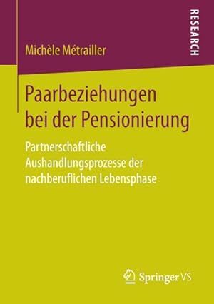 Seller image for Paarbeziehungen bei der Pensionierung : Partnerschaftliche Aushandlungsprozesse der nachberuflichen Lebensphase for sale by AHA-BUCH GmbH