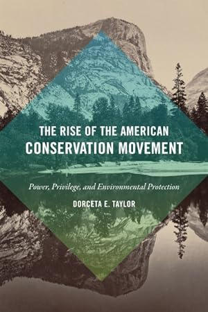 Immagine del venditore per Rise of the American Conservation Movement : Power, Privilege, and Environmental Protection venduto da GreatBookPrices