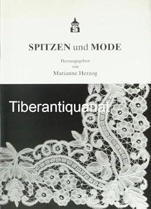 Spitzen und Mode. Beiträge zur Eröffnung und Begleitung der Ausstellung "Spitze - Luxus zwischen ...