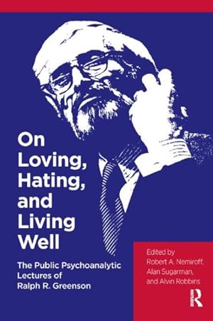 Image du vendeur pour On Loving, Hating, and Living Well : The Public Psychoanalytic Lectures of Ralph R. Greenson mis en vente par GreatBookPrices