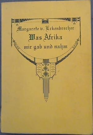 Image du vendeur pour Was Afrika mir gab und nahm: Erlebnisse einer deutschen Frau in Sudwestafrika 1902-1936 mis en vente par Chapter 1