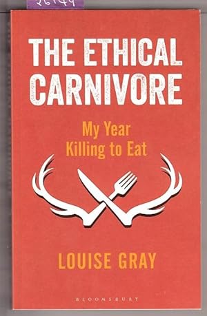 Seller image for Ethical Carnivore, The : My Year Killing To Eat for sale by Books Authors Titles