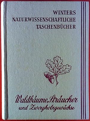 Immagine del venditore per Winter`s naturwissenschaftliche Taschenbcher. Waldbume, Strucher und Zwergholzgewchse. venduto da biblion2