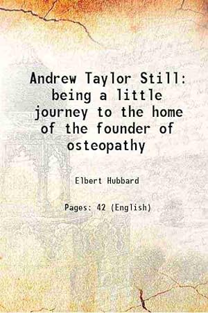 Seller image for Andrew Taylor Still being a little journey to the home of the founder of osteopathy 1912 for sale by Gyan Books Pvt. Ltd.