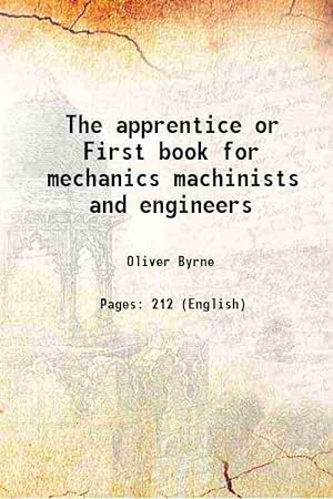 Seller image for The apprentice or First book for mechanics machinists and engineers 1860 for sale by Gyan Books Pvt. Ltd.