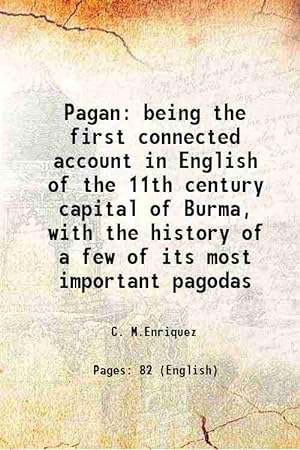 Seller image for Pagan being the first connected account in English of the 11th century capital of Burma, with the history of a few of its most important pagodas 1914 for sale by Gyan Books Pvt. Ltd.