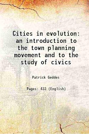 Seller image for Cities in evolution : an introduction to the town planning movement and to the study of civics an introduction to the town planning movement and to the study of civics 1915 for sale by Gyan Books Pvt. Ltd.