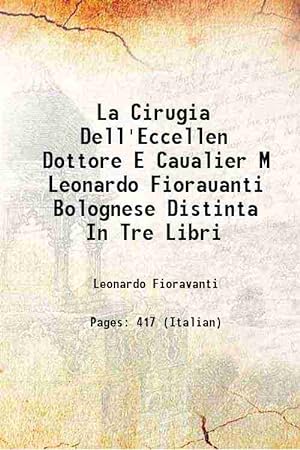 Imagen del vendedor de La Cirugia Dell'Eccellen Dottore E Caualier M Leonardo Fiorauanti Bolognese Distinta In Tre Libri 1582 a la venta por Gyan Books Pvt. Ltd.