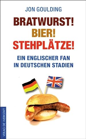 Seller image for Bratwurst! Bier! Stehpltze! - Ein englischer Fan in deutschen Stadien for sale by AGON SportsWorld GmbH