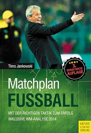 Matchplan Fußball: Mit der richtigen Taktik zum Erfolg. Inklusive WM-Analyse 2014.