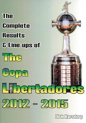 The Complete Results & Line Ups of Copa Libertadores 2012-2015