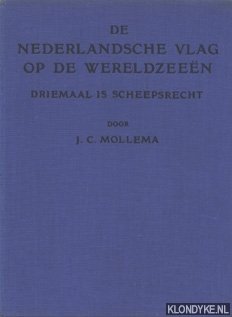 Seller image for De Nederlandsche vlag op de wereldzeen. Driemaal is scheepsrecht for sale by Klondyke