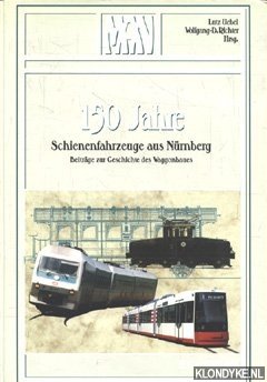 Bild des Verkufers fr 150 Jahre Schienenfahrzeuge aus Nuernberg, Beitraege zur Geschichte des Waggonbaues zum Verkauf von Klondyke