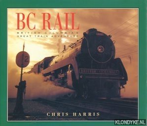 Seller image for BC Rail: British Columbia's Great Train Adventure for sale by Klondyke