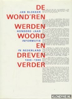 Bild des Verkufers fr De wond'ren werden woord en dreven verder. Honderd jaar informatie in Nederland 1889-1989 zum Verkauf von Klondyke
