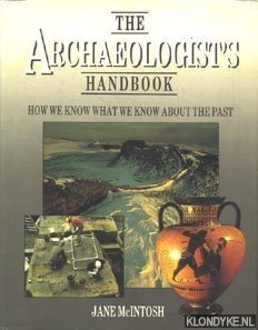 Bild des Verkufers fr The archeologist's handbook. How we know what we know about the past zum Verkauf von Klondyke