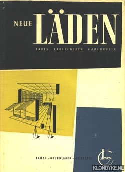 Seller image for Neue Lden. Lden, Kaufzentren, Kaufhuser (Band I: Grundlagen, Beispiele. Band II: Werkzeichnungen) for sale by Klondyke